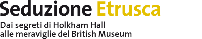 Seduzione Etrusca Dai segreti di Holkham Hall alle meraviglie del British Museum